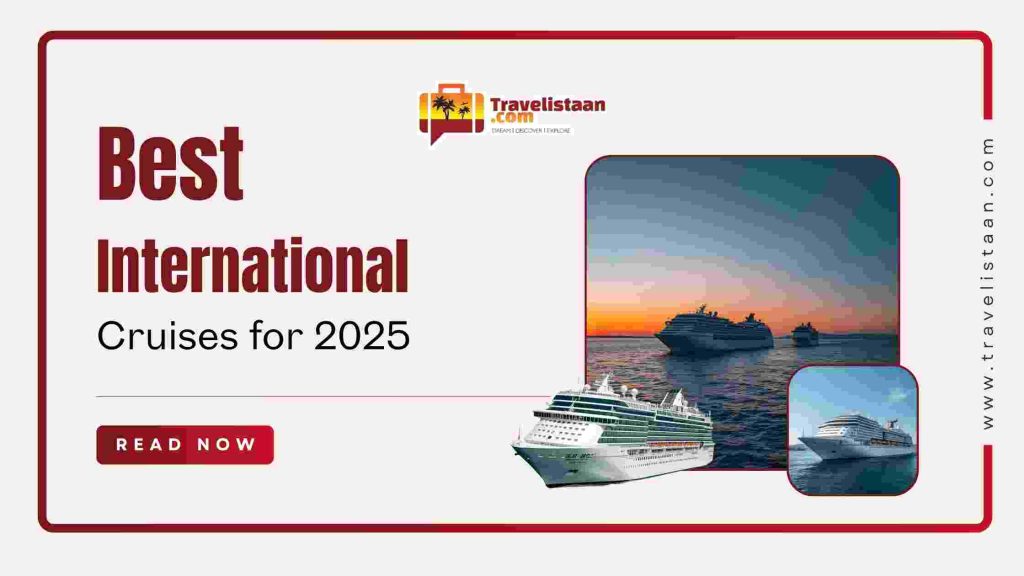 Best International Cruises for 2025