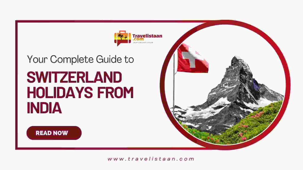 Plan Your Dream Switzerland Holidays