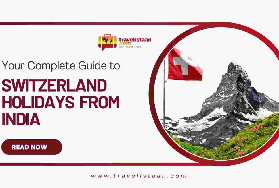 Plan Your Dream Switzerland Holidays