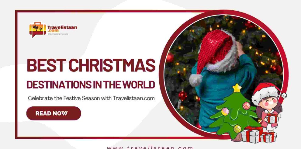 Explore the best Christmas destinations in the world — from New York’s sparkling lights to Europe’s magical markets and snowy escapes. Celebrate the season with Travelistaan.com, Pitampura’s best travel agency, offering customized Christmas holiday packages for every traveler.