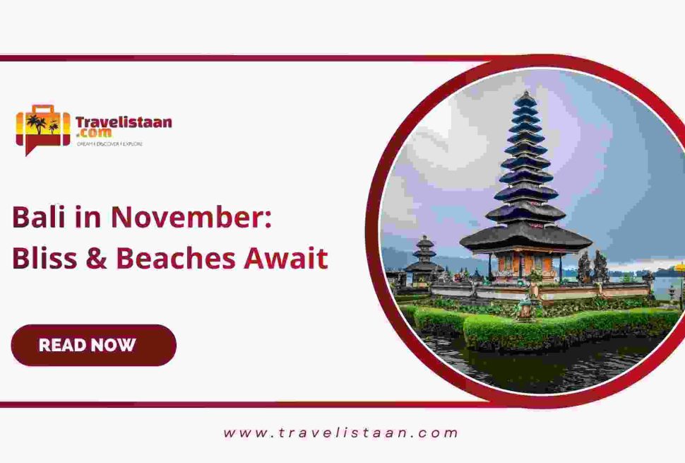 Bali in November: Bliss & Beaches Await Complete 2026.