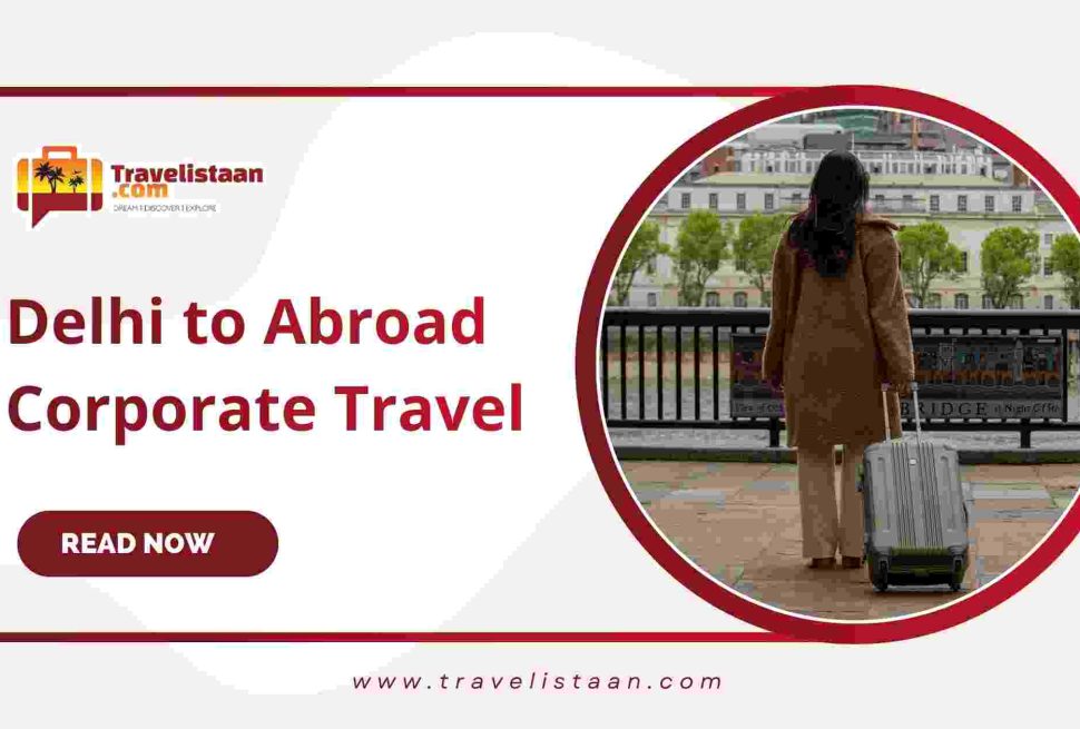 Delhi to Abroad Corporate Travel