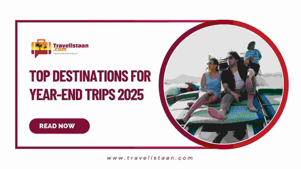 Top Destinations for Year-End Trips 2025
