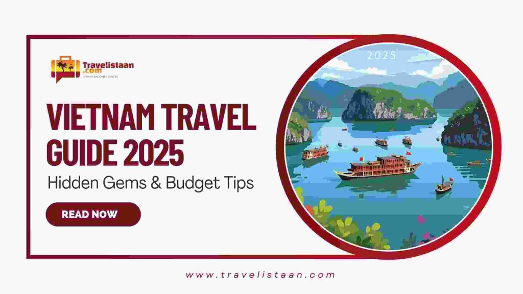 Vietnam Travel Guide 2025