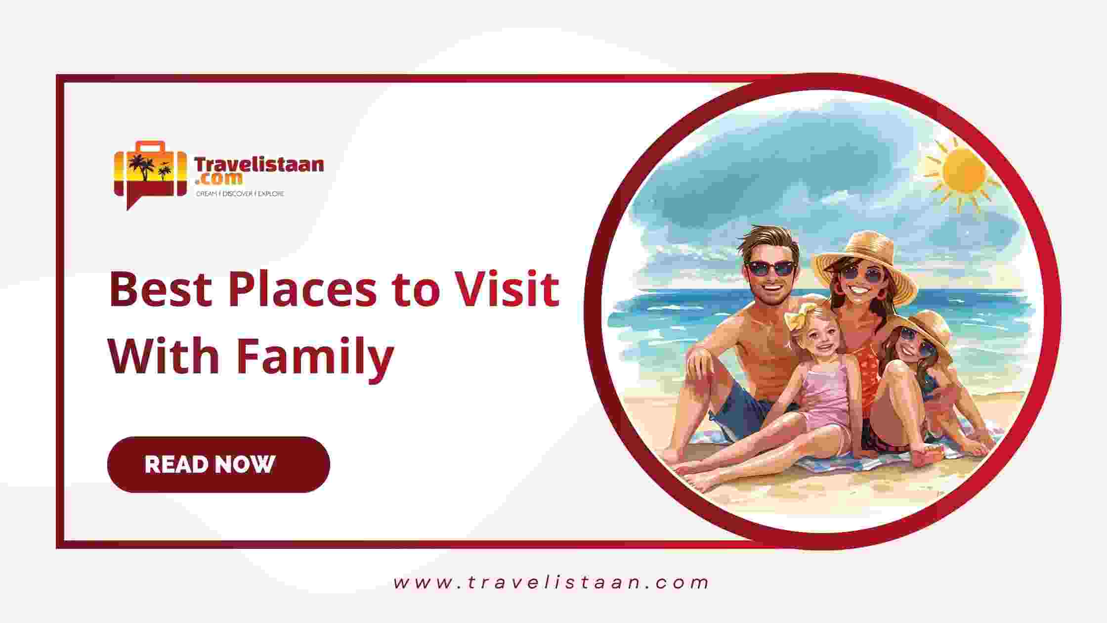 Best Places to Visit With Family
