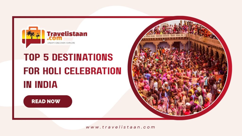 Top 5 Destinations for Holi Celebration in India (2026 Guide)