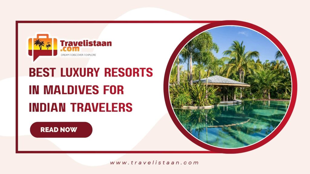 Best Luxury Resorts in Maldives for Indian Travelers