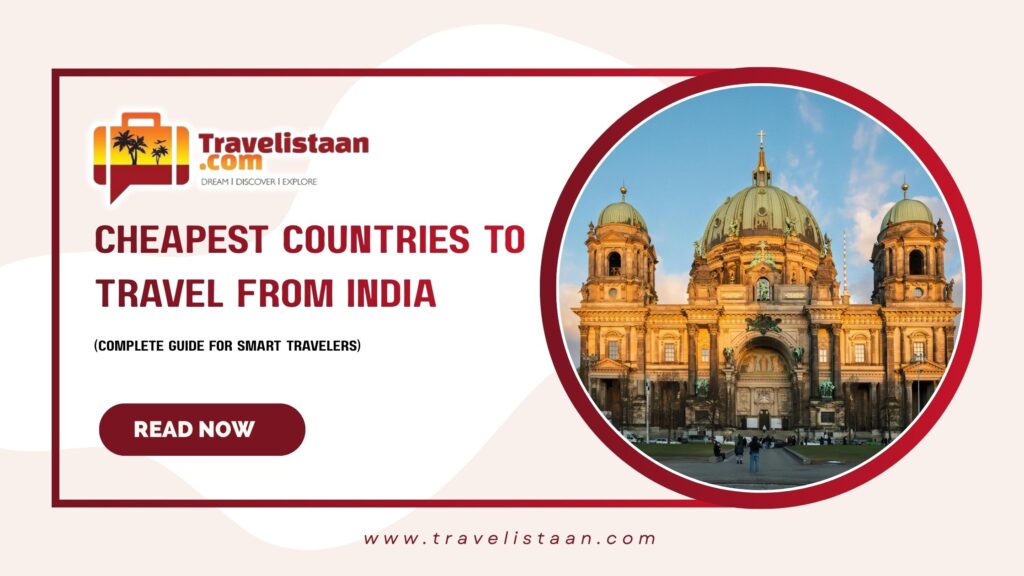 Cheapest Countries to Travel from India in 2026