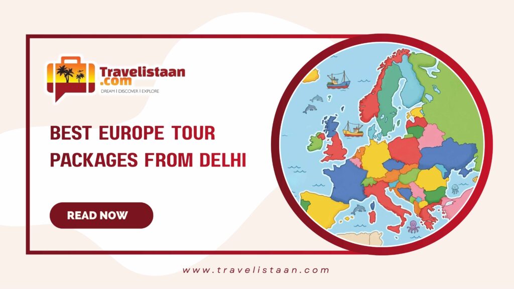 Best Europe Tour Packages from Delhi – 2026 Guide