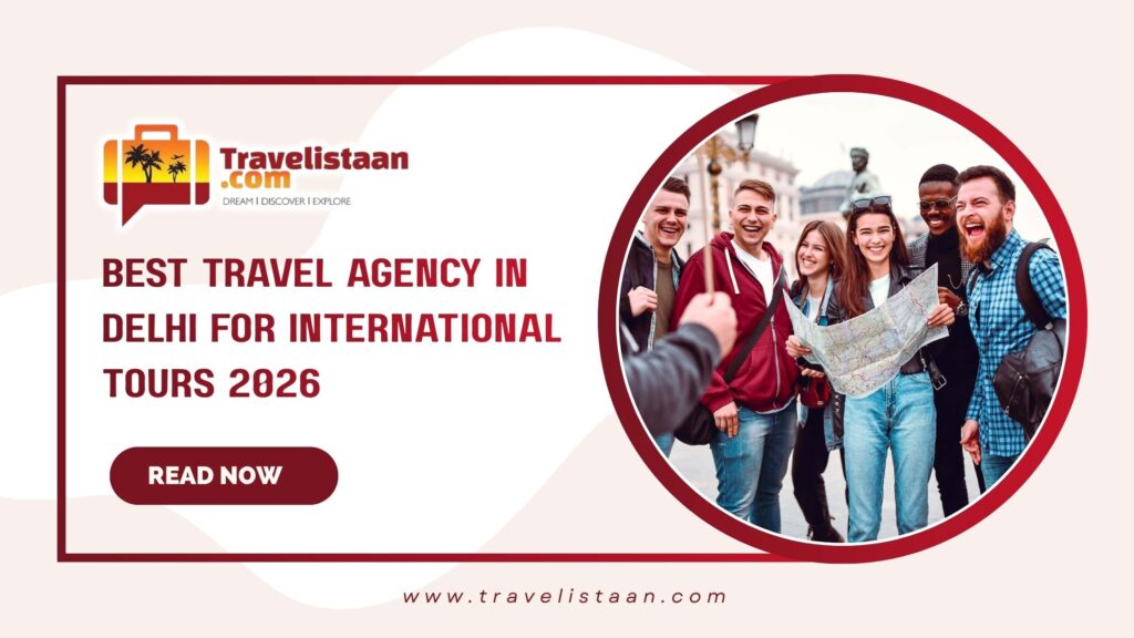 Best Travel Agency in Delhi for International Tours 2026