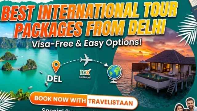 Best International Tour Packages from Delhi — Book with Travlistaan.com