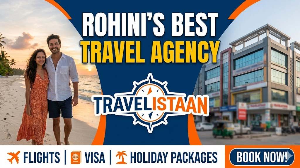 Rohini Best Travel Agency – Travelistaan | Flights, Visa & Holiday Packages