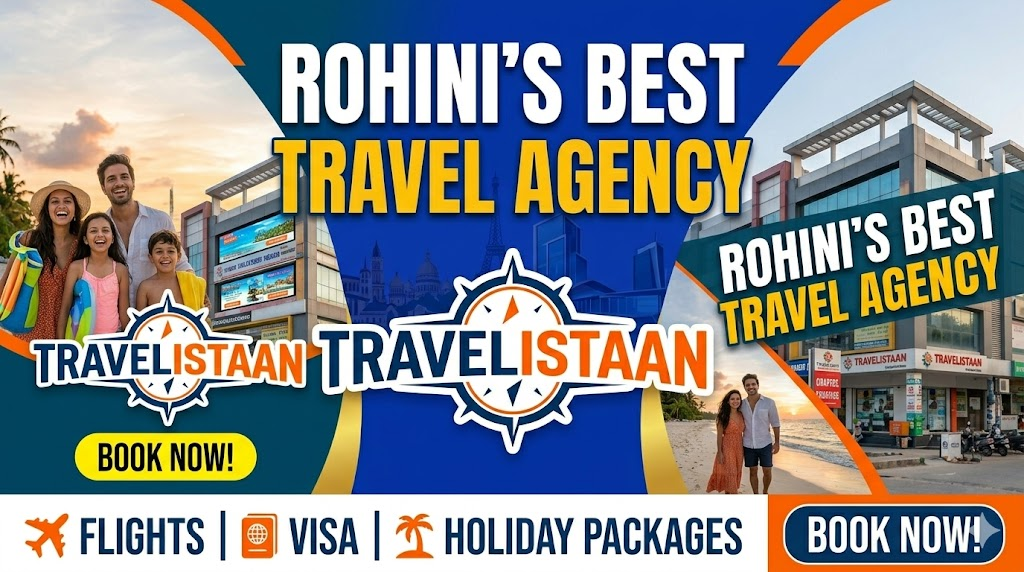 Rohini Best Travel Agency – Travelistaan | Flights, Visa & Holiday Packages