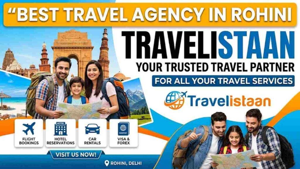 Best Travel Agency in Rohini for Travel Services | Travelistaan
