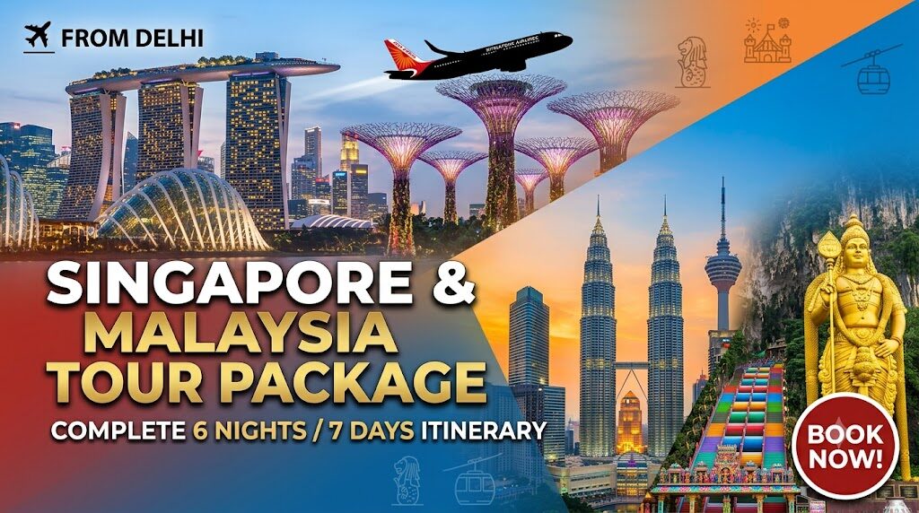 Singapore & Malaysia Tour Package from Delhi – Complete 6 Nights / 7 Days Itinerary